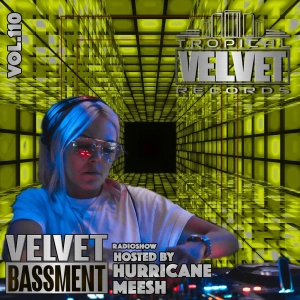 VELVET BASSMENT RADIO SHOW WITH HURRICANE MEESH VOL.110