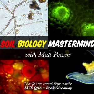 Ep. 179 | Soil Biology Mastermind With Matt Powers [Full Webinar]