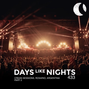 DAYS like NIGHTS 433 - Crean Sessions, Rosario, Argentina - Part 2
