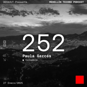 MTP 252 - Medellin Techno Podcast Episodio 252 - Paula Garcés