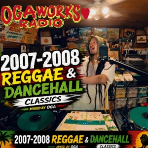 🔥 OGAWORKS RADIO 🔥 2007-2008 REGGAE DANCEHALL CLASSICS 🔥 June 2026