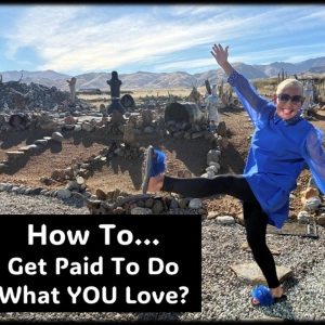 How to Get Paid To Do What YOU Love