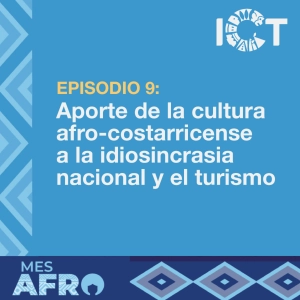 Ep9. Aporte de la cultura afro-costarricense a la idiosincrasia nacional y el turismo