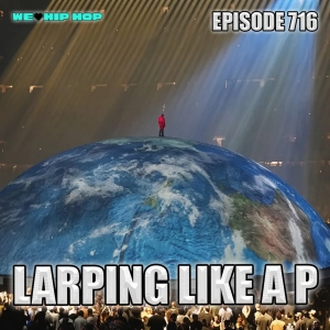Episode 716 | Larping Like A P