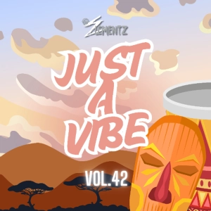 JUST A VIBE ( VOL.42 ) DJ ELEMENTZ | AFROBEATS MIX | AMAPIANO MIX 2025 | AFROBEATS 2025 | AMAPIANO 2025