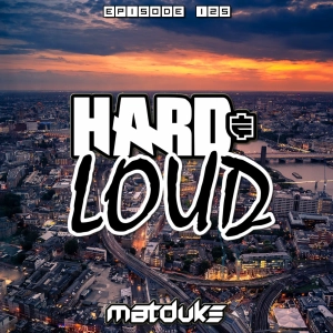 Matduke - Hard & Loud Podcast Episode 125 (Uk/Happy Hardcore) [Free download]