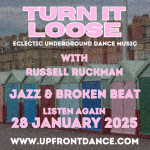 Turn It Loose: Broken Beat & Jazz. 28 Jan 2025. First Hour.