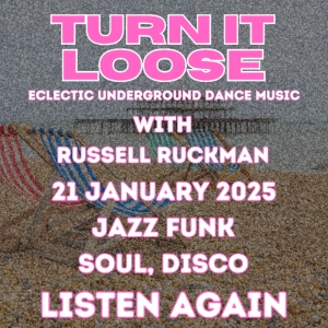 Turn It Loose Jazz Funk, Soul, Disco. 21st January 2025. Russell Ruckman / UFD789