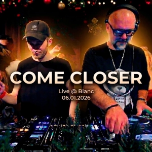 Come Closer ‒ Live at Blanc, 06.01.2026