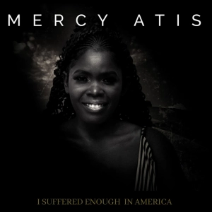 Ep 112- I Suffered Enough in America (w/ Mercy Atis)