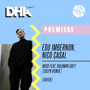 Premiere: Edu Imbernon, Nico Casal - Noso Feat. Solomon Grey (Colyn Remix) [Fayer]