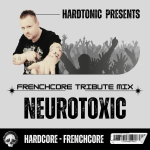 Hardtonic @ Mix Frenchcore Tribute to Neurotoxic
