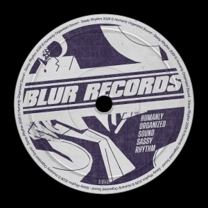 PREMIERE: Humanly Organized Sound - Sassy Rhythm [Blur Records]