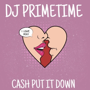 Cash Put It Down DJ PrimeTime MashUp