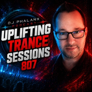 Uplifting Trance Sessions EP. 807 with DJ Phalanx 💫  (Trance Podcast)