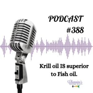 #388 Why I believe Pure Krill oil is Superior to Fish oil.