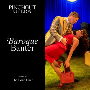 Baroque Banter: Episode 07 - The Love Duet