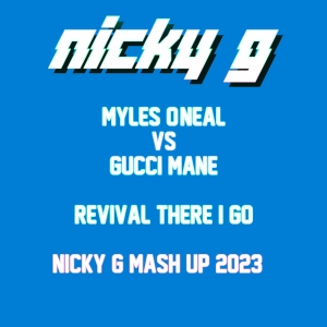 Myles O Vs Gucci M - Revival There I Go Nicky G Mash Up