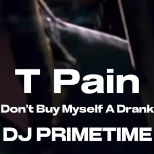 BUY MYSELF A DRANK DJ PRIMETIME MASHUP
