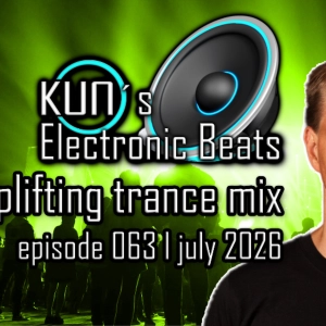 KUNO´s Electronic Beats 063 [uplifting TRANCE MIX July 2026]