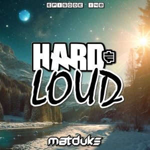 Matduke - Hard & Loud Podcast Episode 148 (Euphoric Hardstyle) [Free download]