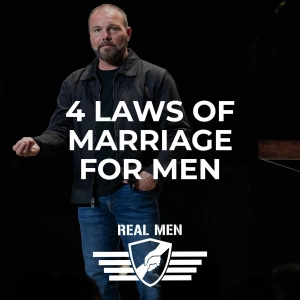Real Men - 4 Laws of Marriage for Men