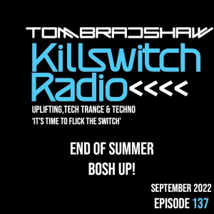 Tom Bradshaw - Killswitch Radio 137 End Of Summer Bosh Up! [September 2022]