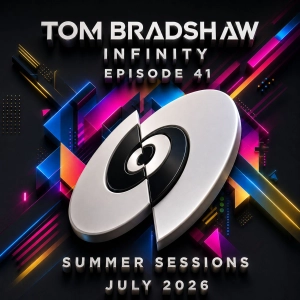 Tom Bradshaw - Infinity Episode 41  | Summer Sessions [July 2026]