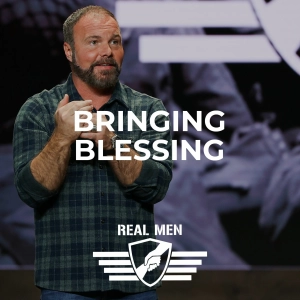 Real Men - Bringing Blessing