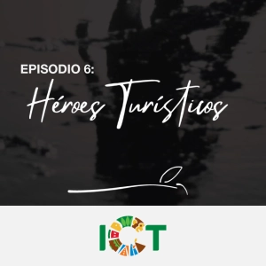 Ep6. Serie - Héroes Turísticos