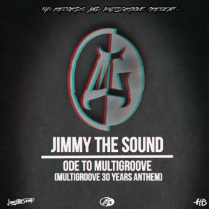 Jimmy the Sound - Ode to Multigroove (official Multigroove XXX ANTHEM)