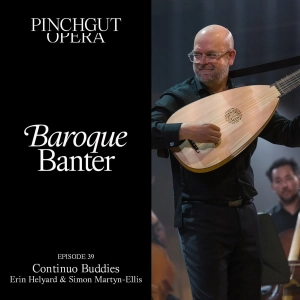 Baroque Banter Ep 39 Continuo buddies Erin Helyard and Simon Martyn-Ellis