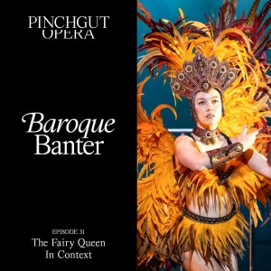 Baroque Banter: Episode 31 - The Fairy Queen in context.