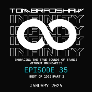 Tom Bradshaw - Infinity Episode 35 | Best Of 2025 Part 2  [January 2026]