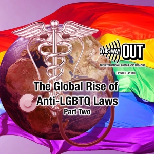 The Global Rise of Anti-LGBTQ Laws (Part Two)