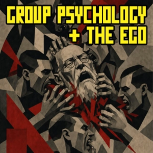 Sigmund Freud - Group Psychology and the Analysis of the Ego