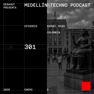 MTP 301 - Medellin Techno Podcast Episodio 301 - Samuel Bass