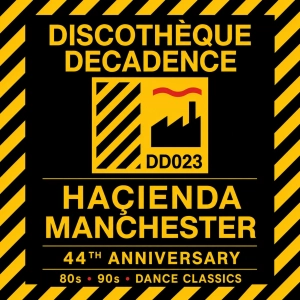 80s 90s Dance Classics Haçienda 44th Anniversary -  Discothèque Decadence DD023