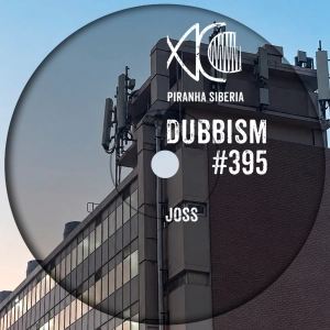 DUBBISM #395 - Joss