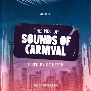 SOUNDS OF CARNIVAL - The Mix Up Volume 55 - Mixed by DJ KEVIN