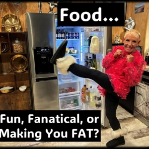 Is Your Food FUN, Fanatical or Making You Fat