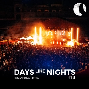 DAYS like NIGHTS 418 - Humanos, Mallorca