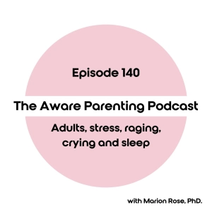 Episode 140: Adults, stress, raging, crying and sleep