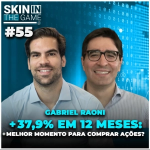 EUA Ou Brasil: Onde Estão As Melhores Oportunidades Em Ações? - Skin In The Game #55 c Gabriel Raoni