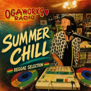 🔥 OGAWORKS RADIO 🔥 SUMMER CHILL REGGAE SELECTION – 夏に聴きたいCHILL REGGAE – AUGUST 2026