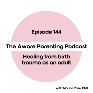 Episode 144: Healing from birth trauma as an adult