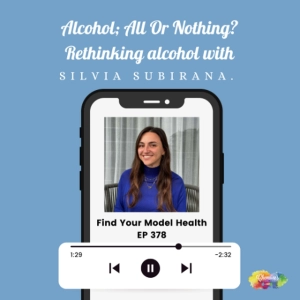 #378 Alcohol; All Or Nothing? Rethinking alcohol with Silvia Subirana.