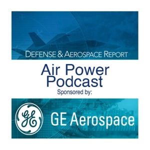 Defense & Aerospace Air Power Podcast [Jul 16, 26] Season 4 E23 Sky Chiefs