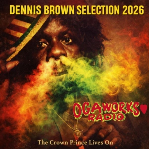 OGAWORKS RADIO DENNIS BROWN SELECTION 2026 – Reggae Month Special –