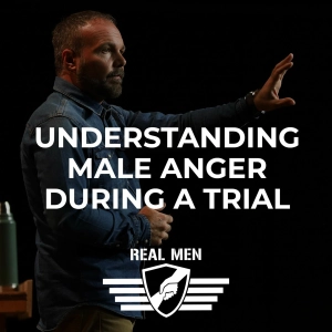 Real Men - Understanding Male Anger During a Trial